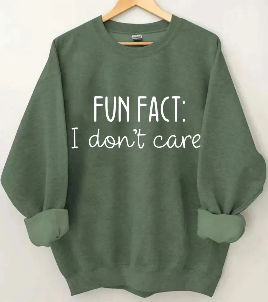 Fun Fact I Don't Care Sweatshirt