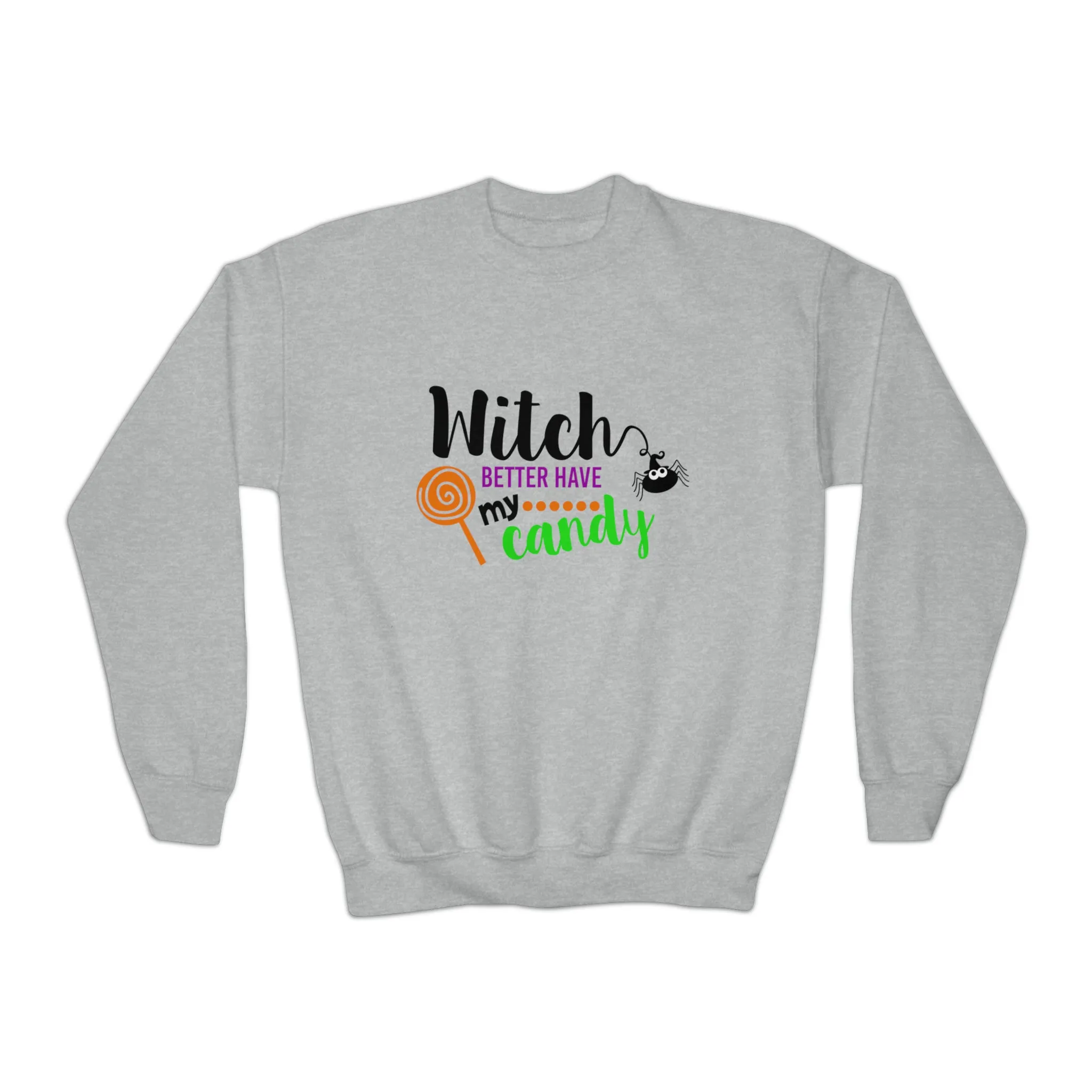 Girls Witch Better Have My Candy Sweatshirt