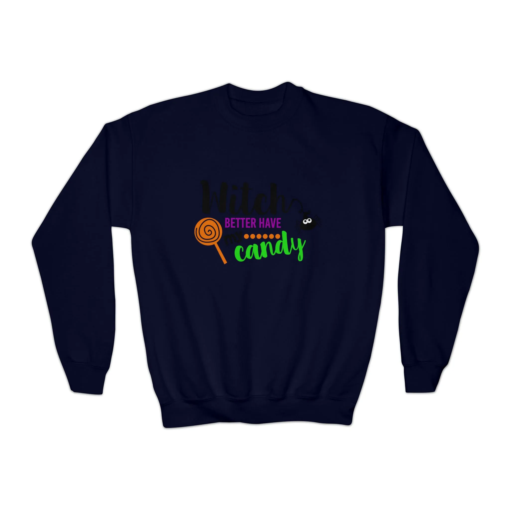 Girls Witch Better Have My Candy Sweatshirt