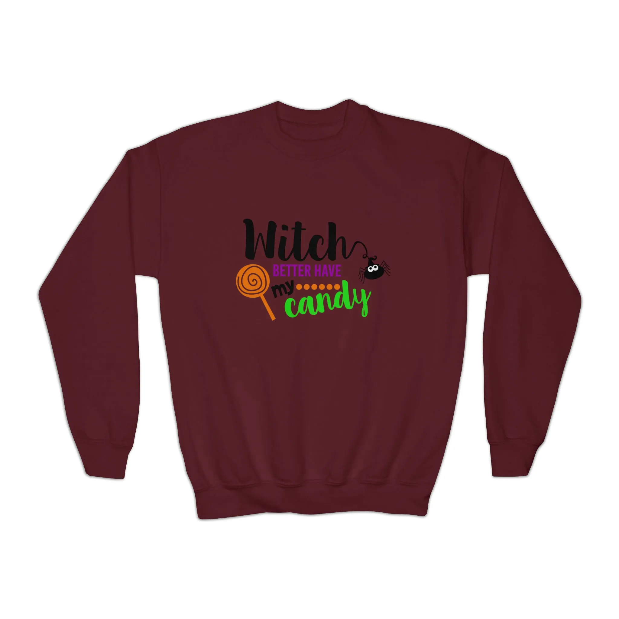 Girls Witch Better Have My Candy Sweatshirt