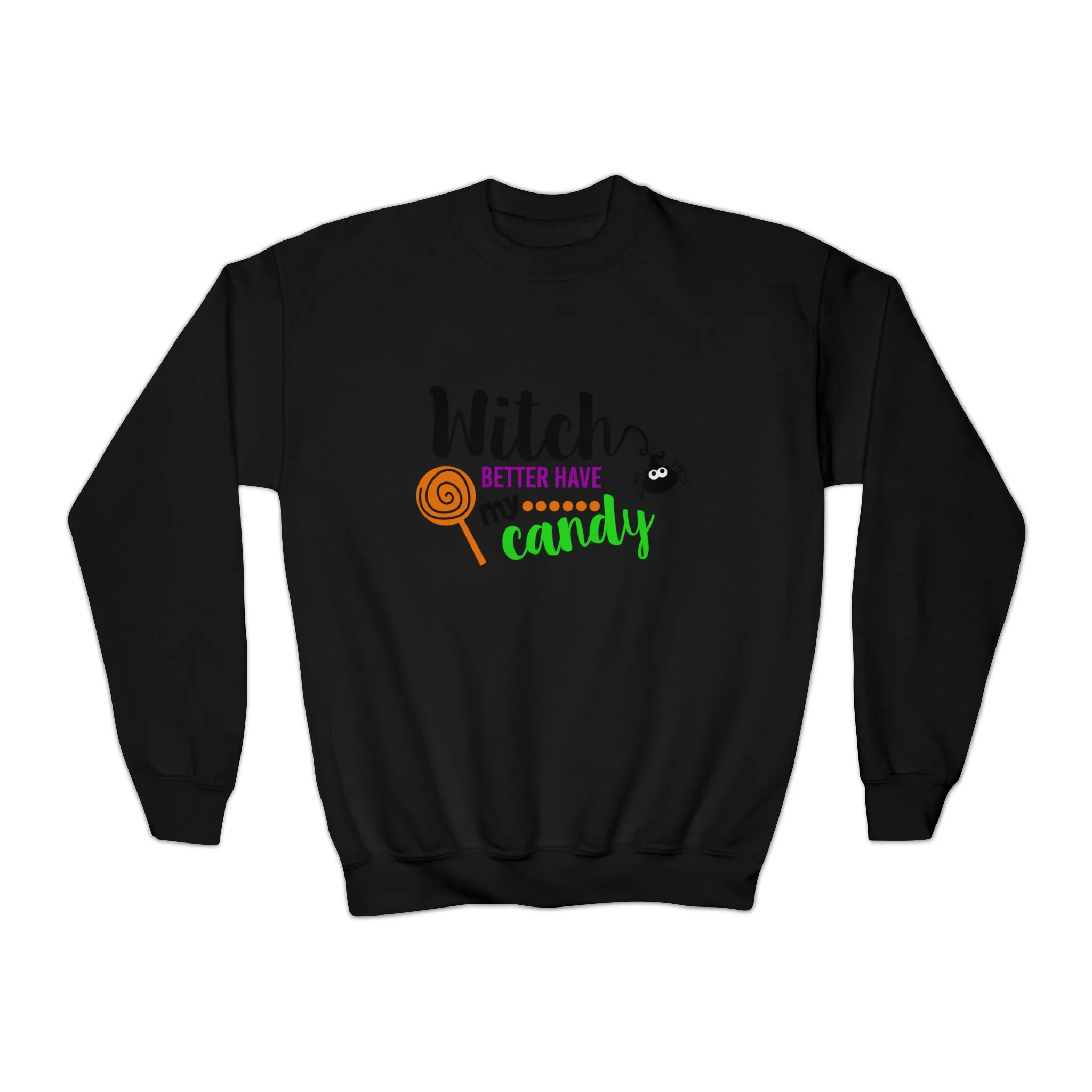 Girls Witch Better Have My Candy Sweatshirt