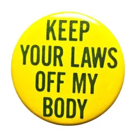 Vintage Reproduction Keep Your Laws Off My Body Feminist Pro-Choice Small Pinback Button | 1.25" Diameter